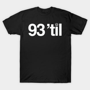 93 'til T-Shirt